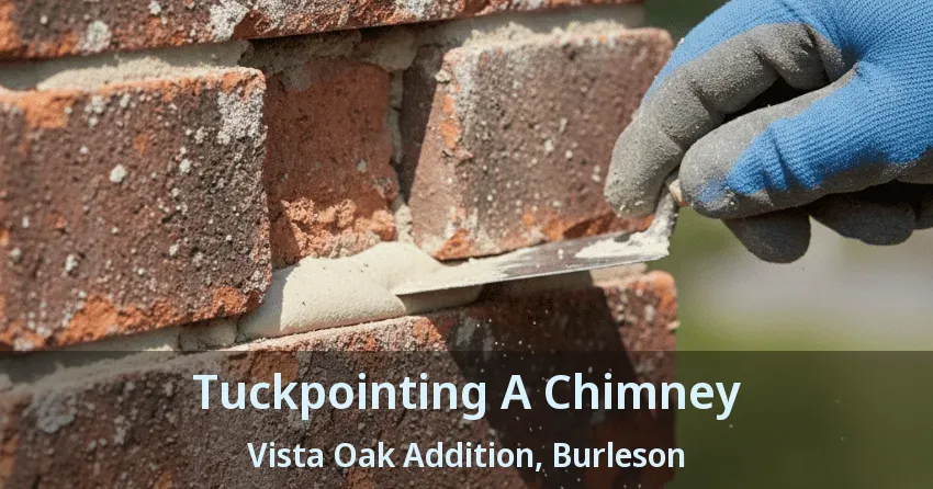 Tuckpointing A Chimney Vista Oak Addition, Burleson - TX Tuckpointing A Chimney Vista Oak Addition, Burleson - TX