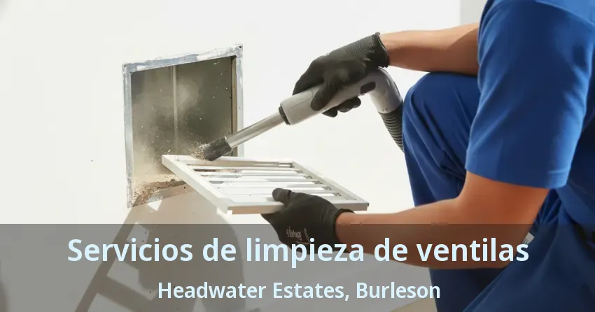 Servicios de limpieza de ventilas Headwater Estates, Burleson - TX Servicios de limpieza de ventilas Headwater Estates, Burleson - TX