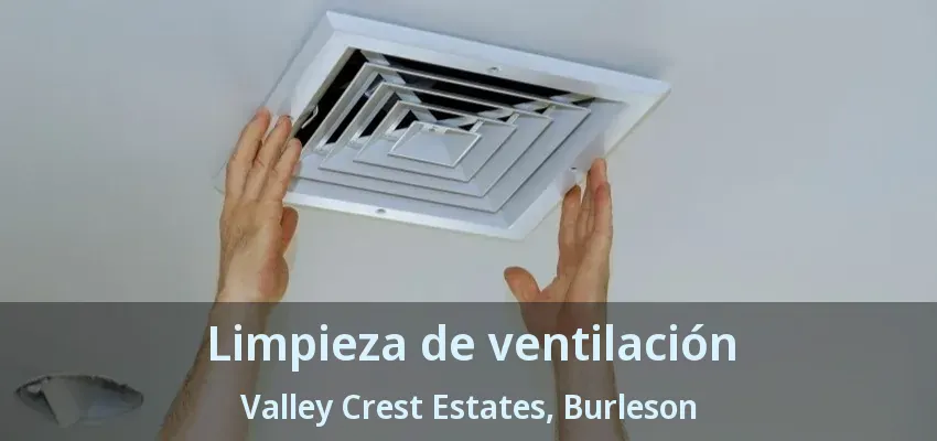 Limpieza de ventilación Valley Crest Estates, Burleson - TX
