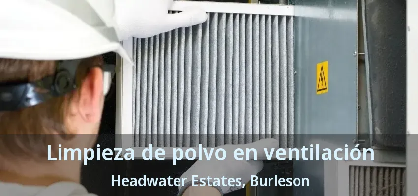 Limpieza de polvo en ventilación Headwater Estates, Burleson - TX