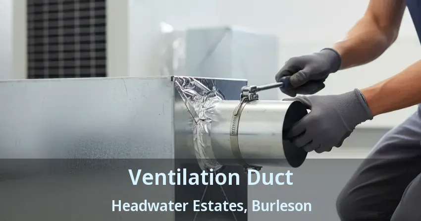Ventilation Duct Headwater Estates, Burleson - TX
