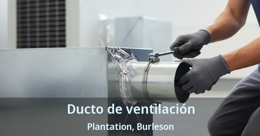 Ducto de ventilación Plantation, Burleson - TX