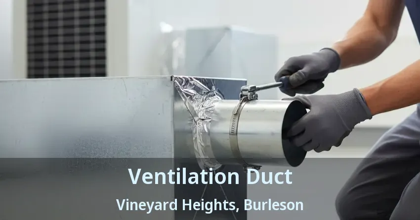 Ventilation Duct Vineyard Heights, Burleson - TX